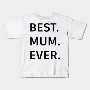 Best mum ever Kids T-Shirt